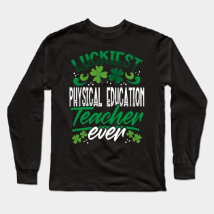 Luckiest Physical Education Teacher Ever St Patricks Day Long Sleeve T-Shirt